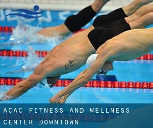 ACAC Fitness and Wellness Center - Downtown