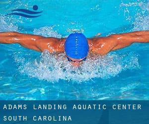 Adams Landing Aquatic Center (South Carolina)