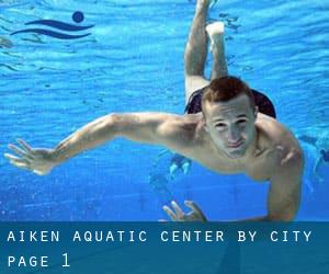 Aiken Aquatic Center by City - page 1