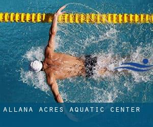 Allana Acres Aquatic Center