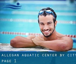 Allegan Aquatic Center by City - page 1