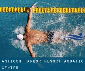 Antioch Harbor Resort Aquatic Center