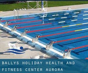 Bally's Holiday Health and Fitness Center - Aurora