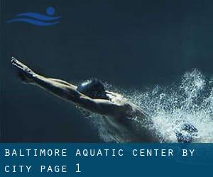 Baltimore Aquatic Center by City - page 1