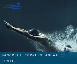 Bancroft Corners Aquatic Center