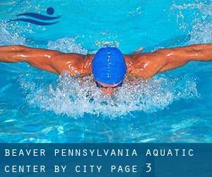 Beaver Pennsylvania Aquatic Center by City - page 3