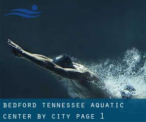 Bedford Tennessee Aquatic Center by City - page 1