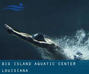 Big Island Aquatic Center (Louisiana)