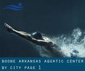 Boone Arkansas Aquatic Center by City - page 1