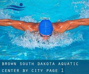 Brown South Dakota Aquatic Center by City - page 1