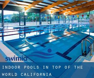 Indoor Pools in Top of the World (California)