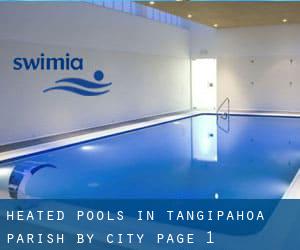 Heated Pools in Tangipahoa Parish by City - page 1