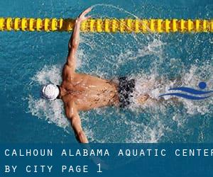 Calhoun Alabama Aquatic Center by City - page 1