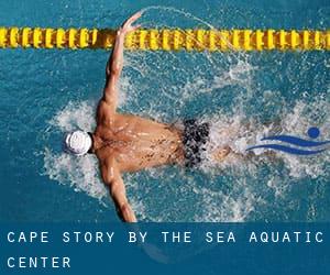 Cape Story by the Sea Aquatic Center