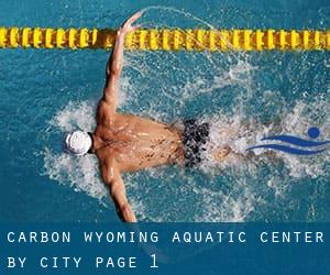 Carbon Wyoming Aquatic Center by City - page 1