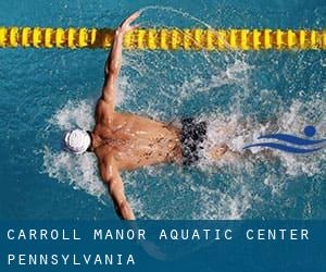 Carroll Manor Aquatic Center (Pennsylvania)