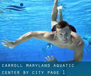 Carroll Maryland Aquatic Center by City - page 1