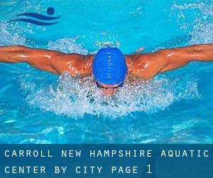 Carroll New Hampshire Aquatic Center by City - page 1