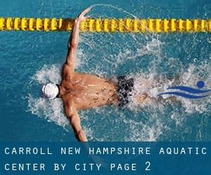 Carroll New Hampshire Aquatic Center by City - page 2