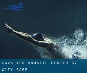 Cavalier Aquatic Center by City - page 1