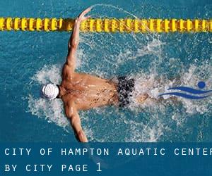 City of Hampton Aquatic Center by City - page 1