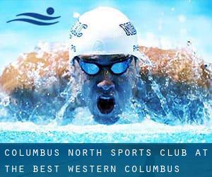 Columbus North Sports Club at the Best Western Columbus North