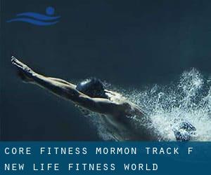 Core Fitness - Mormon Track (f. New Life Fitness World)