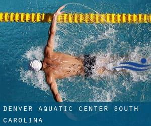 Denver Aquatic Center (South Carolina)