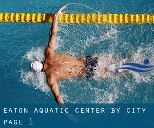 Eaton Aquatic Center by City - page 1