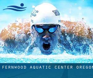 Fernwood Aquatic Center (Oregon)