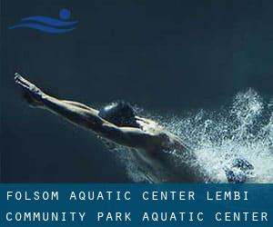 Folsom Aquatic Center / Lembi Community Park Aquatic Center