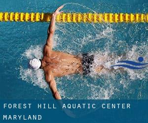 Forest Hill Aquatic Center (Maryland)