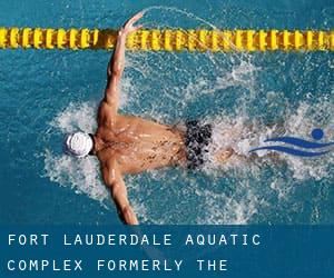 Fort Lauderdale Aquatic Complex (Formerly the International Swimming Hall of Fame Aquatic Complex)