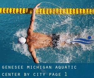 Genesee Michigan Aquatic Center by City - page 1