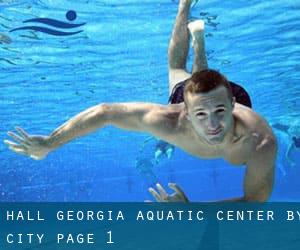 Hall Georgia Aquatic Center by City - page 1