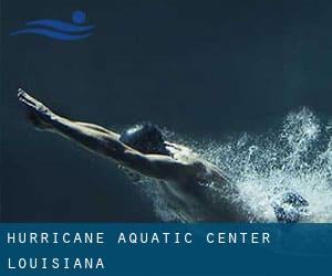 Hurricane Aquatic Center (Louisiana)