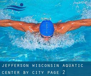 Jefferson Wisconsin Aquatic Center by City - page 2