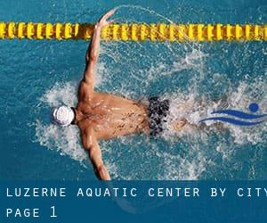 Luzerne Aquatic Center by City - page 1