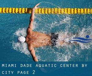 Miami-Dade Aquatic Center by City - page 2