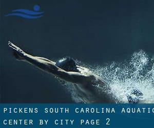 Pickens South Carolina Aquatic Center by City - page 2