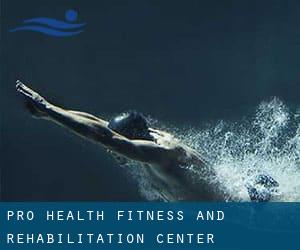 Pro Health Fitness and Rehabilitation Center