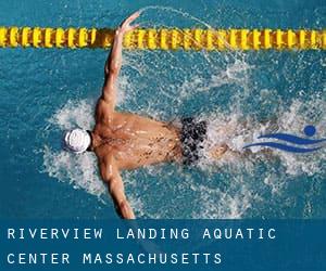 Riverview Landing Aquatic Center (Massachusetts)