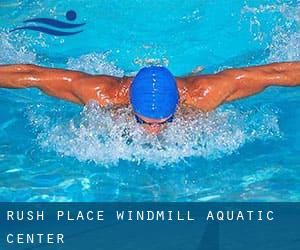 Rush Place Windmill Aquatic Center