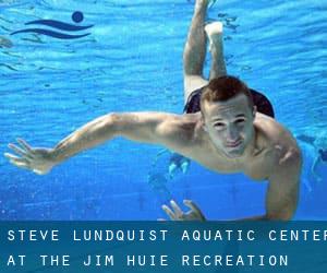 Steve Lundquist Aquatic Center at the Jim Huie Recreation Center