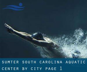 Sumter South Carolina Aquatic Center by City - page 1