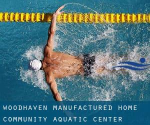 Woodhaven Manufactured Home Community Aquatic Center